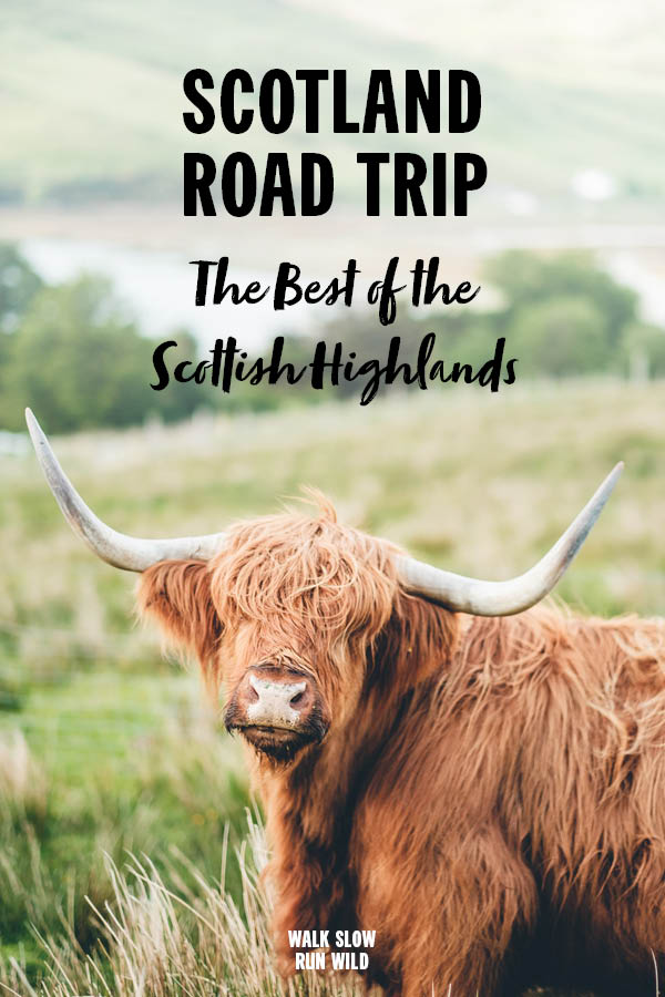 Scotland Road Trip The Best of the Scottish Highlands Pinterest2